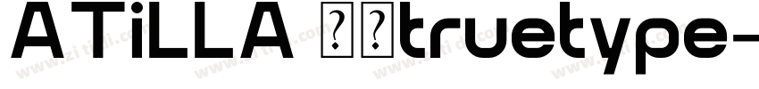ATiLLA 常规truetype字体转换